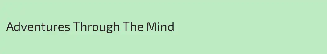 Adventures Through The Mind